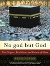 No God But God: The Orgins, Evolution, and Future of Islam